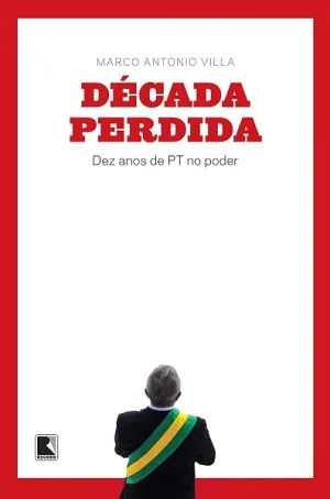 Capa de Década Perdida: Dez Anos de PT no Poder